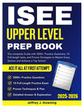 ISEE Upper Level Prep Book: The Complete Guide with 3,000+ Practice Questions, 10 Full-Length Tests, and Proven Strategies to Master Every Section and Achieve a Top Score